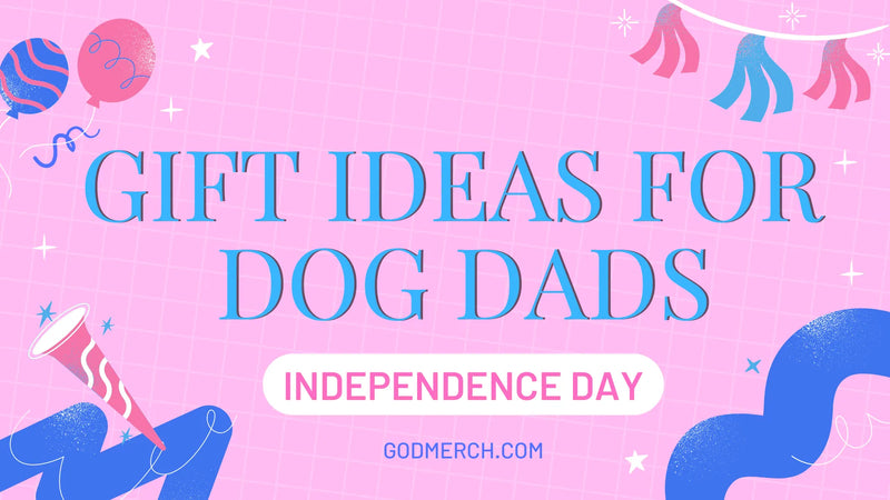 Brilliant 4th July Gift Ideas for Dog Dad to Rock This Big Day