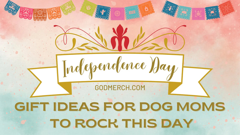 Brilliant 4th July Gift Ideas for Dog Moms to Celebrate This Big Day