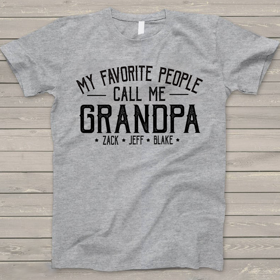 Personalized Grandpa Shirt, My Favorite People Call Me Grandpa, Father's Day T-Shirt